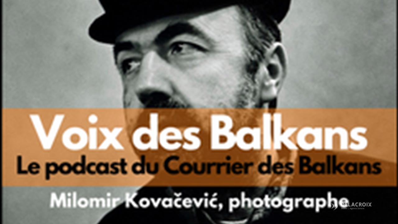 Podcast - Milomir Kovacevic - Courrier des Balkans