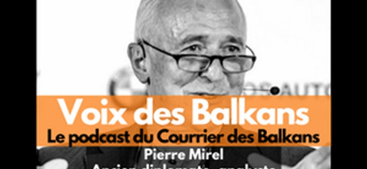 Podcast - Pierre Mirel - Voix des Balkans - audio-visuel